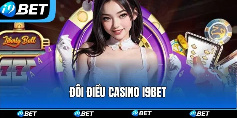 Đôi điều casino i9bet