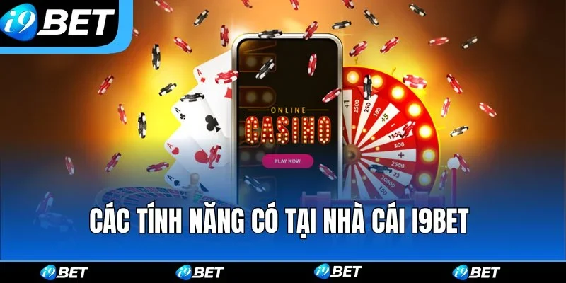 Các tính năng có tại nhà cái i9bet