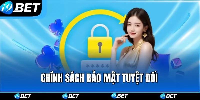 Chính sách bảo mật tuyệt đối Chính sách bảo mật tuyệt đối