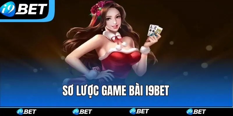 Sơ lược game bài i9bet Sơ lược game bài i9bet