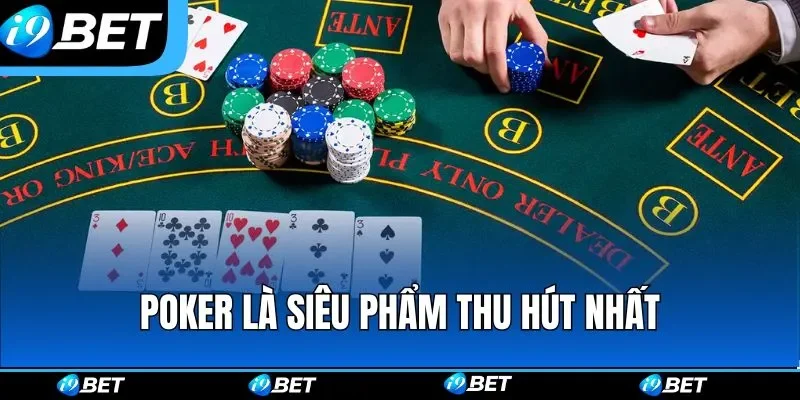 Poker là siêu phẩm thu hút nhất Poker là siêu phẩm thu hút nhất