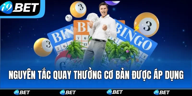Nguyên tắc quay thưởng cơ bản được áp dụng
