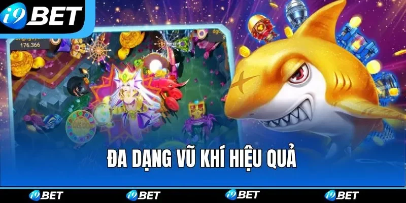 Đa dạng vũ khí hiệu quả Đa dạng vũ khí hiệu quả