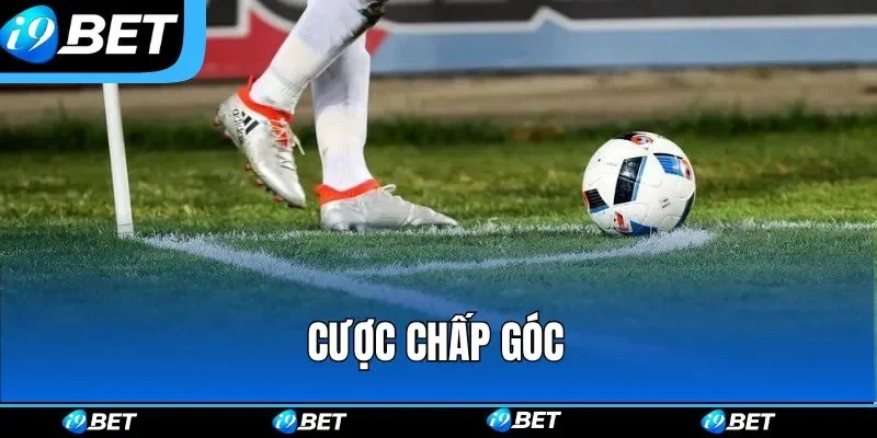 Chấp góc luôn được các tay chơi chuyên nghiệp ưu tiên lựa chọn