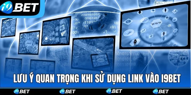 Lưu ý quan trọng khi sử dụng link vào I9BET Lưu ý quan trọng khi sử dụng link vào I9BET