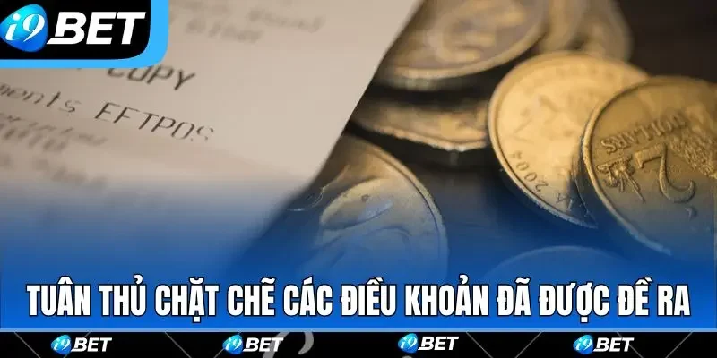 Tuân thủ chặt chẽ các điều khoản đã được đề ra Tuân thủ chặt chẽ các điều khoản đã được đề ra