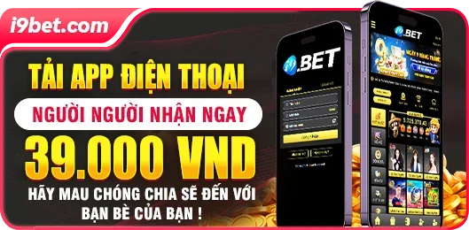 Sự kiện tải app i9bet nhận 39k