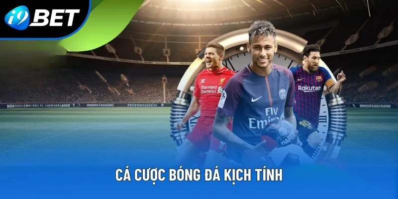 Cá cược bóng đá kịch tính